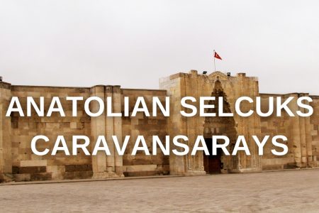 Anatolian Selcuks Caravansarays